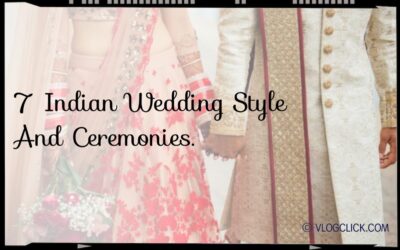 7 Indian Wedding Style And Ceremonies